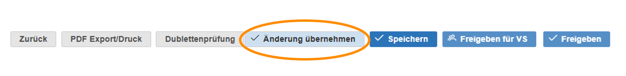 Leiste mit Schaltflächen für Zurück, PDF-Export / Druck, Dublettenprüfung, Speichern, Freigeben für VS, Freigeben und Löschen sowie hervorgehobener Schaltfläche Änderung übernehmen.