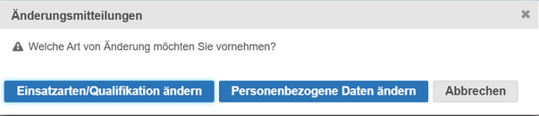 Dialogfenster zur Auswahl einer &Auml;nderungsmitteilung mit den Schaltfl&auml;chen Einsatzarten / Qualifikation &auml;ndern, Personenbezogene Daten &auml;ndern und Abbrechen.