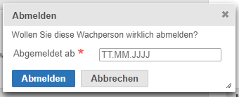 Dialogfenster zur Abmeldung einer Wachperson mit Eingabefeld f&uuml;r das Abmeldedatum sowie Schaltfl&auml;chen zum Abmelden oder Abbrechen.