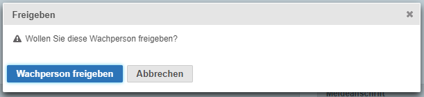 Dialogfenster zum Freigeben mit Bestätigungsfrage zur Freigabe der Wachperson sowie den Schaltflächen Wachperson freigeben und Abbrechen.